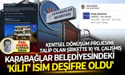 Kentsel dönüşüm projesine talip olan şirkette 10 yıl çalışmış: Karabağlar belediyesindeki 'Kilit' isim deşifre oldu'
