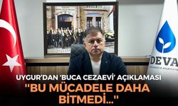 DEVA Partisi İzmir İl Başkanı Aybar Uygur'dan 'Buca Cezaevi' açıklaması: ''Bu mücadele daha bitmedi...''