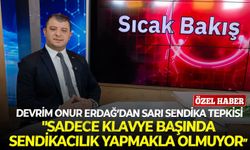 Devrim Onur Erdağ’dan sarı sendika tepkisi: "Sadece klavye başında sendikacılık yapmakla olmuyor"