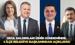 Okul saldırıları İzmir gündeminde: 4 ilçe belediye başkanından açıklama!