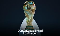 Dünya Kupası öncesi kötü haber! Bu yıldızlar sahada olamayacak!