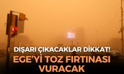 Dışarı çıkacaklara uyarı! Toz fırtınası Ege'yi vuracak! Yağış bekleniyor mu?