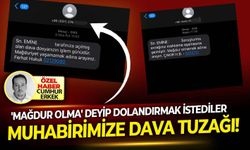 'Mağdur olma' deyip dolandırmak istediler.. Muhabirimize dava tuzağı!