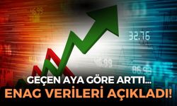 SON DAKİKA ENAG 2026 Mart verisini açıkladı! Geçen aya göre arttı!