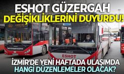 ESHOT güzergah değişikliklerini duyurdu! İzmir'de yeni haftada ulaşımda hangi düzenlemeler olacak?