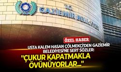 Usta kalem Hasan Çölmekçi'den Gaziemir Belediyesi'ne sert sözler: ''Çukur kapatmakla övünüyorlar...''