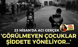 23 Nisan’da acı gerçek: Görülmeyen çocuklar şiddete yöneliyor…