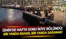 İzmir’de hafta sonu ikiye bölündü: Bir yanda bahar, bir yanda sağanak!