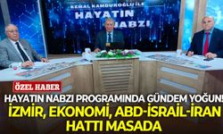 Hayatın Nabzı programında gündem yoğun! İzmir, ekonomi, ABD-İsrail-İran hattı masada