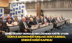 İTB Meclisi'nden kritik uyarı: Dünya ekonomisi kırılma noktasında, enerji krizi kapıda!