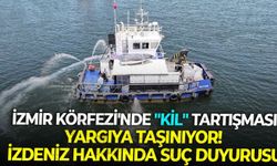 İzmir Körfezi'nde "kil" tartışması yargıya taşınıyor! İZDENİZ hakkında suç duyurusu