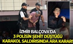 İzmir Balçova'da 3 polisin şehit düştüğü karakol saldırısında ara karar!