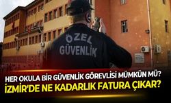 Türkiye'yi sarsan okul saldırıları sonrası her okula güvenlik görevlisi mümkün mü? İzmir'e çıkan fatura ne kadar?