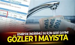 İzmir'de indirimli su için geri sayım! Gözler 1 Mayıs'ta