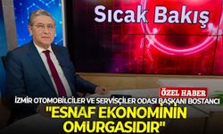 İzmir Otomobilciler ve Servisçiler Odası Başkanı Hasan Basri Bostancı: "Esnaf ekonominin omurgasıdır"
