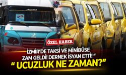 İzmir’de taksi ve minibüse zam geldi! Dernek isyan etti! “ Ucuzluk ne zaman?”