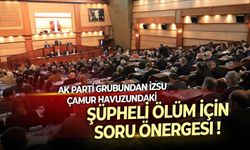 AK Parti Grubu, İZSU işçisinin ölümünün araştırılması için önerge verdi!