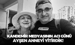Kandemir Medya ailesinin acı günü! Ayşen anne 79 yaşında son nefesini verdi