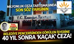 Milyonluk ceza tartışmasında son söz yargının...Belediye pencerisinden görülen işyerine 40 yıl sonra 'Kaçak' cezası!