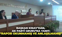Başkan Kınay’dan, AK Parti Grubu’na faaliyet yanıtı: “Raporumuz okunmamış ve anlaşılmamış”