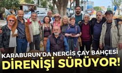 Karaburunlular, Nergis Çay Bahçesi için direniyor!