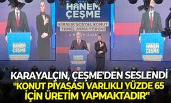 Karayalçın, Çeşme'den seslendi: "Konut piyasası varlıklı yüzde 65 için üretim yapmaktadır"