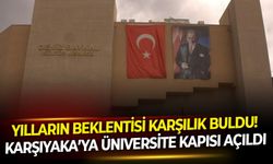 Yılların beklentisi karşılık buldu: Karşıyaka’ya üniversite kapısı açıldı