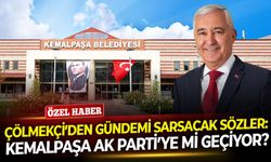 Çölmekçi’den gündemi sarsacak sözler: Kemalpaşa AK Parti’ye mi geçiyor?