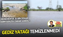 Menemen Ovasında zarar gören 38 bin hektarlık alan Afet Bölgesi ilan edilmeli !