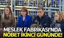 Meslek Fabrikası’nda nöbet ikinci gününde!