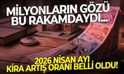 Milyonların gözü bu rakamdaydı: 2026 Nisan ayı kira artış oranı belli oldu!
