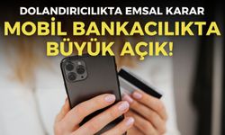 Mobil bankacılıkta büyük açık! 273 bin liralık dolandırıcılıkta emsal karar