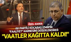 AK Partili Kocabaş İzmir’in "faaliyet" karnesini değerlendirdi: "Vaatler kağıtta kaldı!"