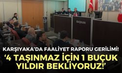 Karşıyaka Meclisi’nde faaliyet raporu gerilimi! Başkan Ünsal açıkladı: 4 taşınmaz için 1 buçuk yıldır bekliyoruz!