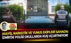 Asayiş, Narkotik ve Yunus ekipleri sahada: İzmir'de polisi okullarda kuş uçurtmıyor!