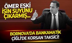 Bornova Belediyesi bankamatik personel cenneti mi? Çiğli'de korsan taksici, Bornova'da bankamatik!