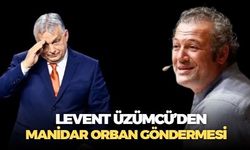 Levent Üzümcü'den manidar Orban göndermesi: Yaşananlar yaşanacakların teminatıdır!