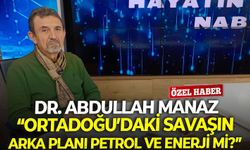 Ortadoğu uzmanı Dr. Abdullah Manaz: “Ortadoğu’daki savaşın arka planı petrol ve enerji mi?”