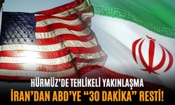 Hürmüz’de tehlikeli yakınlaşma: İran’dan ABD’ye “30 dakika” resti!