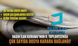 Basın İlan Kurumu’nun 8. toplantısında çok sayıda dosya karara bağlandı!
