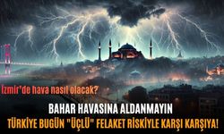 Bahar havasına aldanmayın: Türkiye bugün "üçlü" felaket riskiyle karşı karşıya!