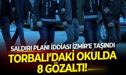 Saldırı planı iddiası İzmir’e taşındı: Torbalı’daki okulda 8 gözaltı!