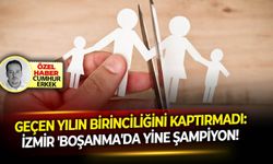 Geçen yılın birinciliğini kaptırmadı: İzmir 'Boşanma'da yine şampiyon!