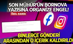 Son Mühür’ün Bornova yazısına organize engel! Binlerce gönderi arasından o içerik kaldırıldı