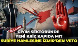 Giyim sektöründe yeni kriz kapıda mı? Suriye hamlesine, İzmir’den veto!