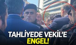 Tahliyede Vekil’e engel!