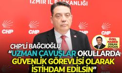 CHP’li Bağcıoğlu, “Uzman Çavuşlar Okullarda Güvenlik Görevlisi Olarak İstihdam Edilsin”