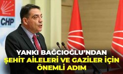 CHP’li Bağcıoğlu’ndan gaziler ve şehit aileleri için önemli adım: Her adım, geciken bir hakkın karşılığıdır"