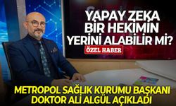 Yapay zeka bir hekimin yerini alabilir mi? Metropol Sağlık Kurumu Başkanı Doktor Ali Algül açıkladı