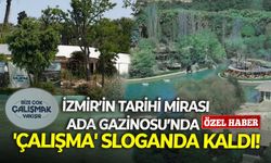 İzmir’in tarihi mirası Ada Gazinosu’nda 'çalışma' sloganda kaldı!